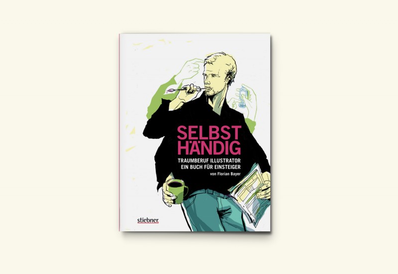 Selbsthandig Traumberuf Illustrator Ein Buch Fur Einsteiger Von Florian Bayer